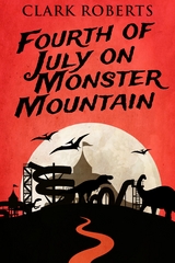 Fourth of July on Monster Mountain - Clark Roberts