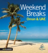 Weekend Breaks in Oman and the UAE - Explorer Publishing and Distribution