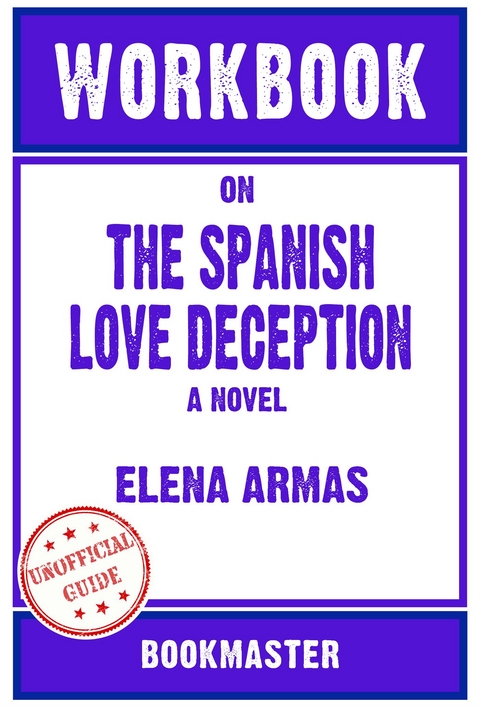 Workbook on The Spanish Love Deception: A Novel by Elena Armas | Discussions Made Easy -  Bookmaster