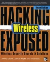 Hacking Exposed Wireless, Second Edition - Cache, Johnny; Wright, Joshua; Liu, Vincent