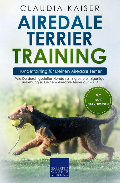 Airedale Terrier Training – Hundetraining für Deinen Airedale Terrier - Claudia Kaiser