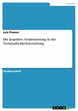 Die kognitive Strukturierung in der Verständlichkeitsforschung - Jule Prasser