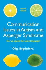 Communication Issues in Autism and Asperger Syndrome, Second Edition -  Olga Bogdashina