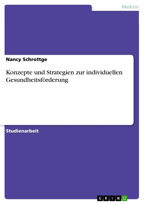 Konzepte und Strategien zur individuellen Gesundheitsförderung - Nancy Schrottge