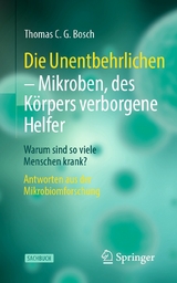 Die Unentbehrlichen – Mikroben, des Körpers verborgene Helfer - Thomas C. G. Bosch