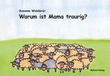 Warum ist Mama traurig? - Susanne Wunderer