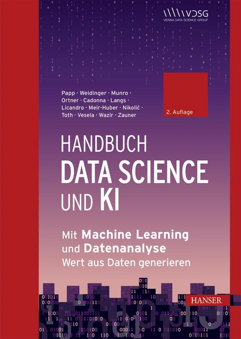 Handbuch Data Science und KI - Stefan Papp, Wolfgang Weidinger, Katherine Munro, Bernhard Ortner, Annalisa Cadonna, Georg Langs, Roxane Licandro, Mario Meir-Huber, Danko Nikolić, Zoltan Toth, Barbora Vesela, Rania Wazir, Günther Zauner