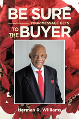 Be Sure Your Message Gets to the Buyer - Herman R. Williams