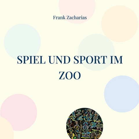 Spiel und Sport im Zoo - Frank Zacharias