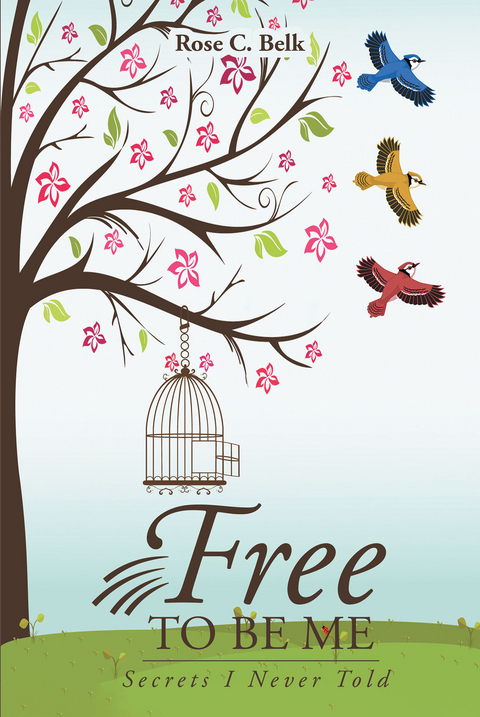 Free to Be Me -  Rose C. Belk