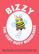 Bizzy the Very Busy Bumblebee -  Brandi Mae