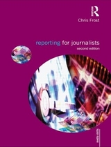 Reporting for Journalists - Frost, Chris