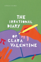 THE IRRATIONAL DIARY OF CLARA VALENTINE -  Coralie Colmez