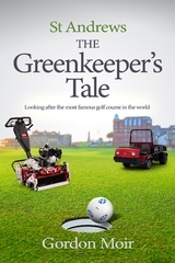 St Andrews - The Greenkeeper's Tale -  Gordon Moir