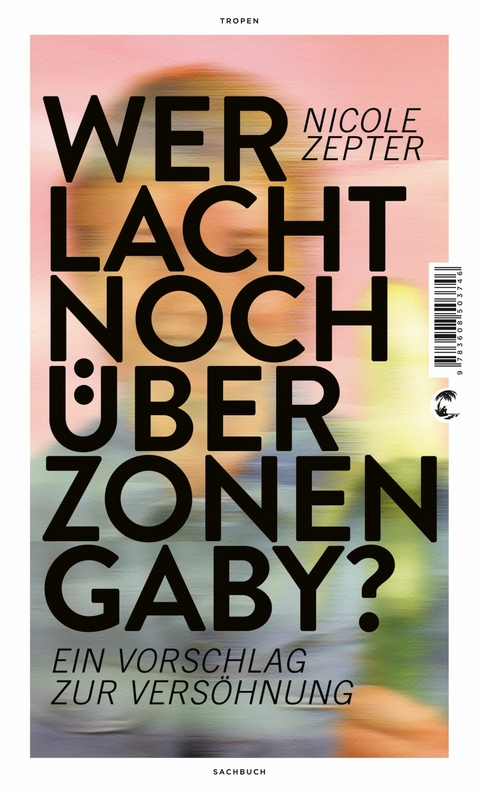 Wer lacht noch über Zonen-Gaby? -  Nicole Zepter