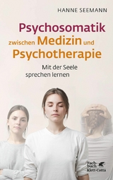 Psychosomatik zwischen Medizin und Psychotherapie - Hanne Seemann