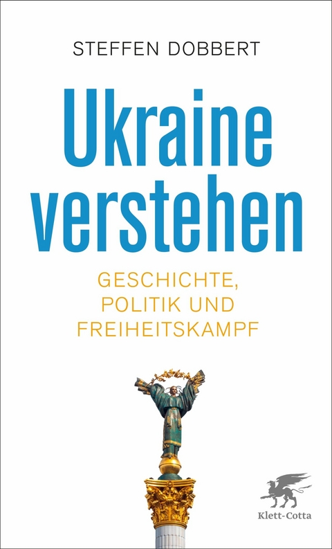 Ukraine verstehen -  Steffen Dobbert