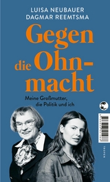 Gegen die Ohnmacht - Luisa Neubauer, Dagmar Reemtsma