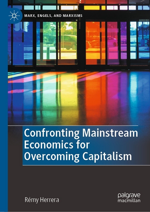 Confronting Mainstream Economics for Overcoming Capitalism - Rémy Herrera