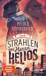 Das Strahlen des Herrn Helios -  Meike Stoverock