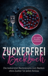 Zuckerfrei Backbuch - Mirella Bertram