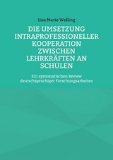 Die Umsetzung intraprofessioneller Kooperation zwischen Lehrkräften an Schulen - Lisa Marie Welling