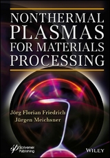 Nonthermal Plasmas for Materials Processing -  J rg Florian Friedrich,  J rgen Meichsner