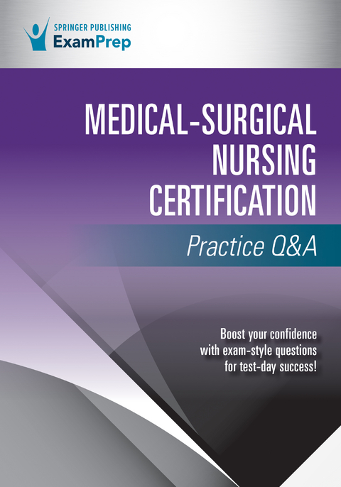 Medical-Surgical Nursing Certification Practice Q&A -  Springer Publishing Company