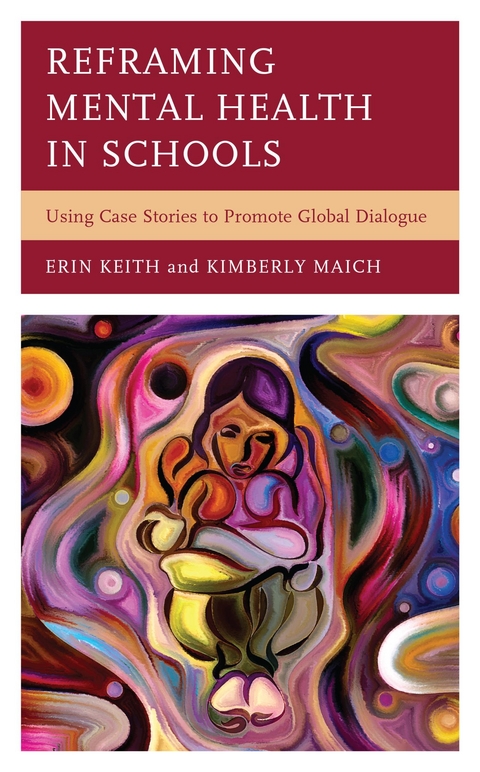 Reframing Mental Health in Schools -  Erin Keith,  Kimberly Maich