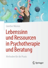 Lebenssinn und Ressourcen in Psychotherapie und Beratung - Günther Wüsten