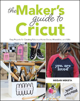 The Makers Guide to Cricut - Megan Meketa