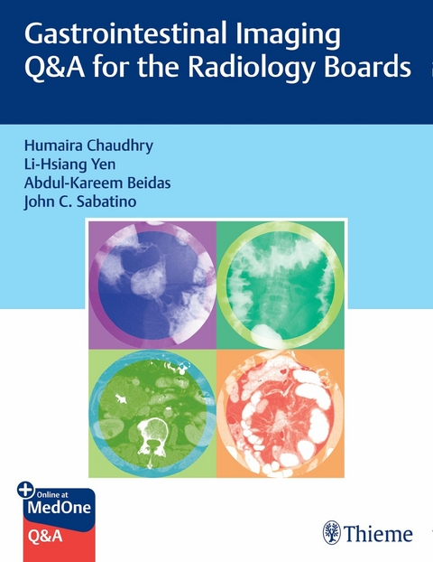 Gastrointestinal Imaging Q&A for the Radiology Boards -  Humaira Chaudhry,  Li-Hsiang Yen,  Abdul-Kareem Beidas,  John Sabatino