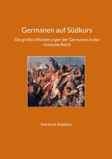 Germanen auf Südkurs - Hartmut Raddatz