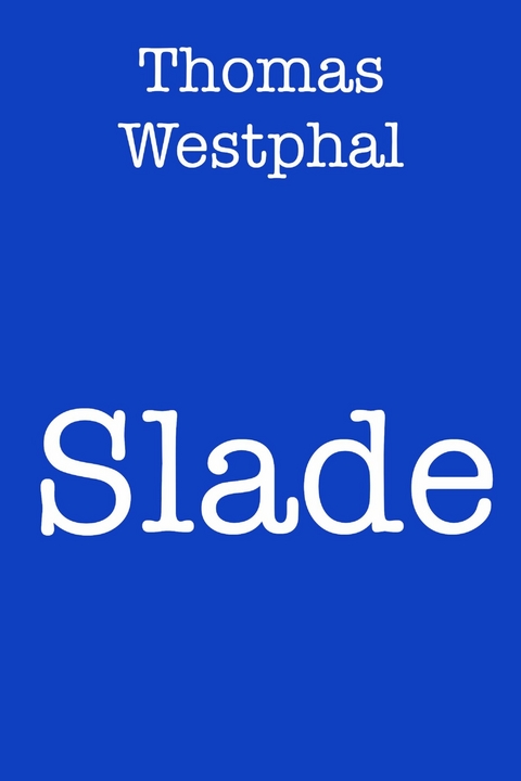 Slade - Thomas Westphal