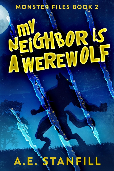 My Neighbor Is A Werewolf - A.E. Stanfill