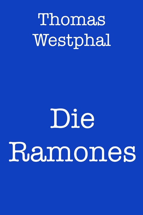 Die Ramones - Thomas Westphal