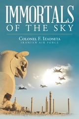 Immortals of the Sky -  Colonel F. Izadseta