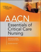 AACN Essentials of Critical Care Nursing, Second Edition - Chulay, Marianne; Burns, Suzanne; American Association of Critical-Care Nurses (AACN)