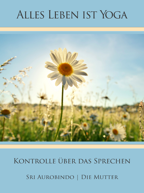 Kontrolle über das Sprechen - Sri Aurobindo, Die (d.i. Mira Alfassa) Mutter