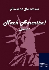 Nach Amerika! - Friedrich Gerstäcker