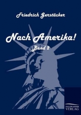 Nach Amerika! - Friedrich Gerstäcker