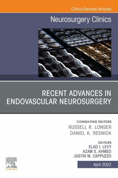 Recent Advances in Endovascular Neurosurgery, An Issue of Neurosurgery Clinics of North America, E-Book - 