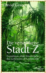 Die versunkene Stadt Z - David Grann