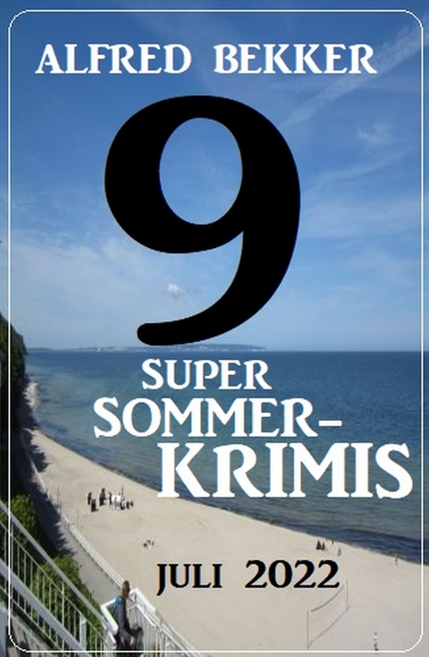 9 Super Sommerkrimis Juli 2022 - Alfred Bekker