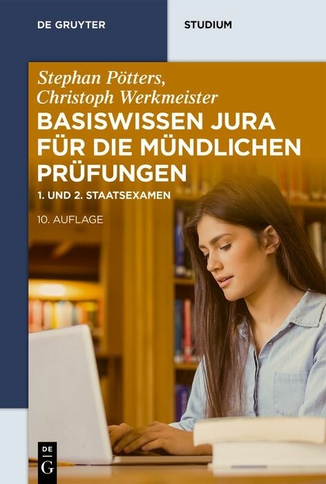 Basiswissen Jura für die mündlichen Prüfungen - Stephan Pötters, Christoph Werkmeister