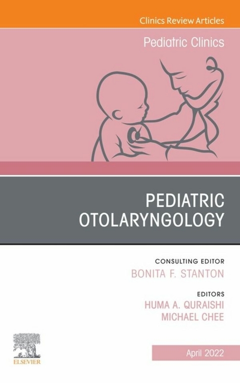 Pediatric Otolaryngology, An Issue of Pediatric Clinics of North America, E-Book - 