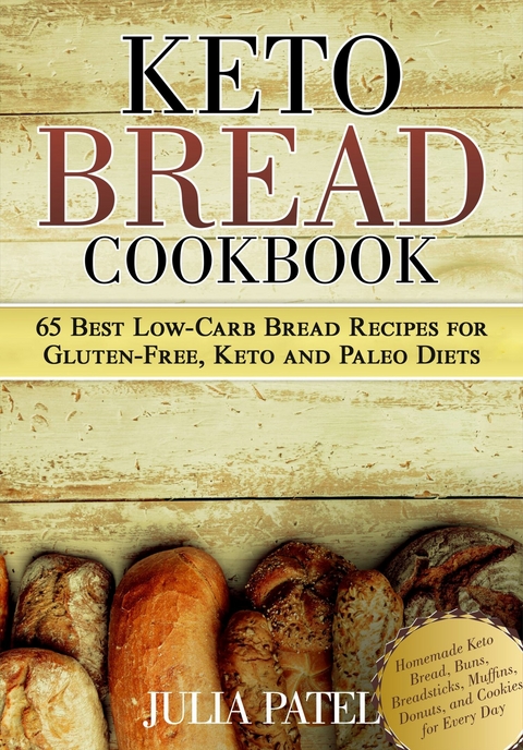 Keto Bread Cookbook -  Julia Patel