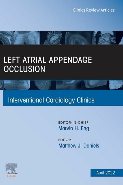 Left Atrial Appendage Occlusion, An Issue of Interventional Cardiology Clinics, E-Book - 