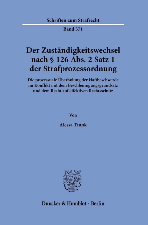 Der Zuständigkeitswechsel nach § 126 Abs. 2 Satz 1 Strafprozessordnung. -  Alessa Trunk