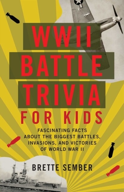 WWII Battle Trivia for Kids -  Brette Sember